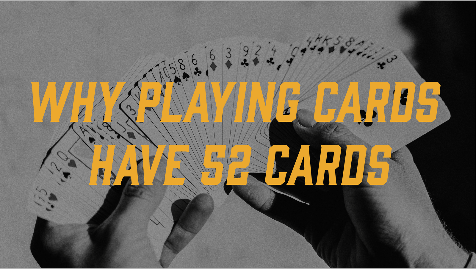 Why Do Playing Cards Have 52 Cards?