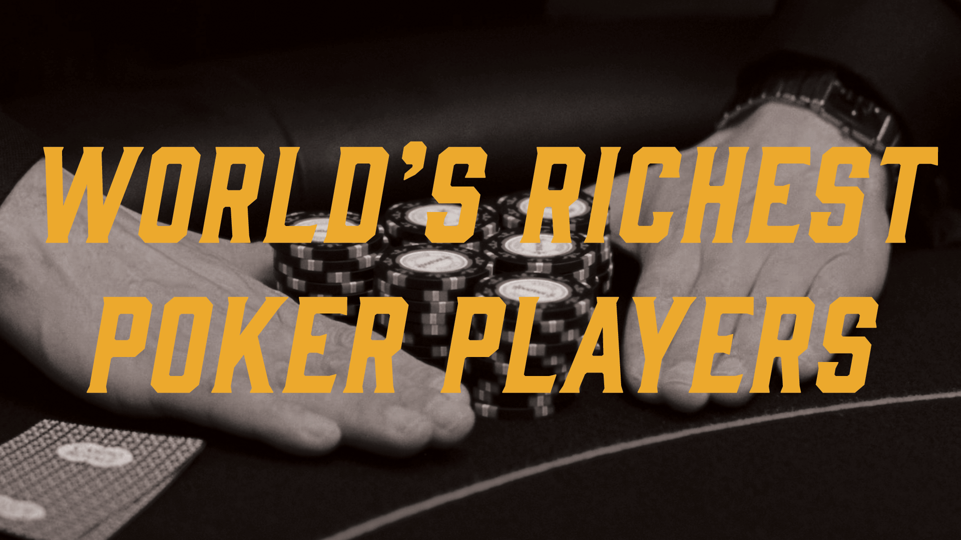Ranking the World’s Richest Poker Players
