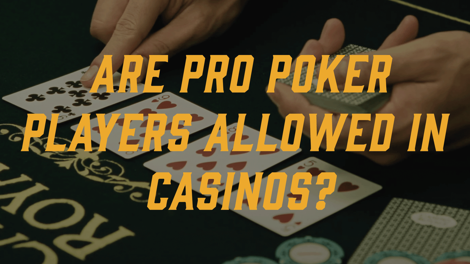 Are Professional Poker Players Allowed In Casinos?