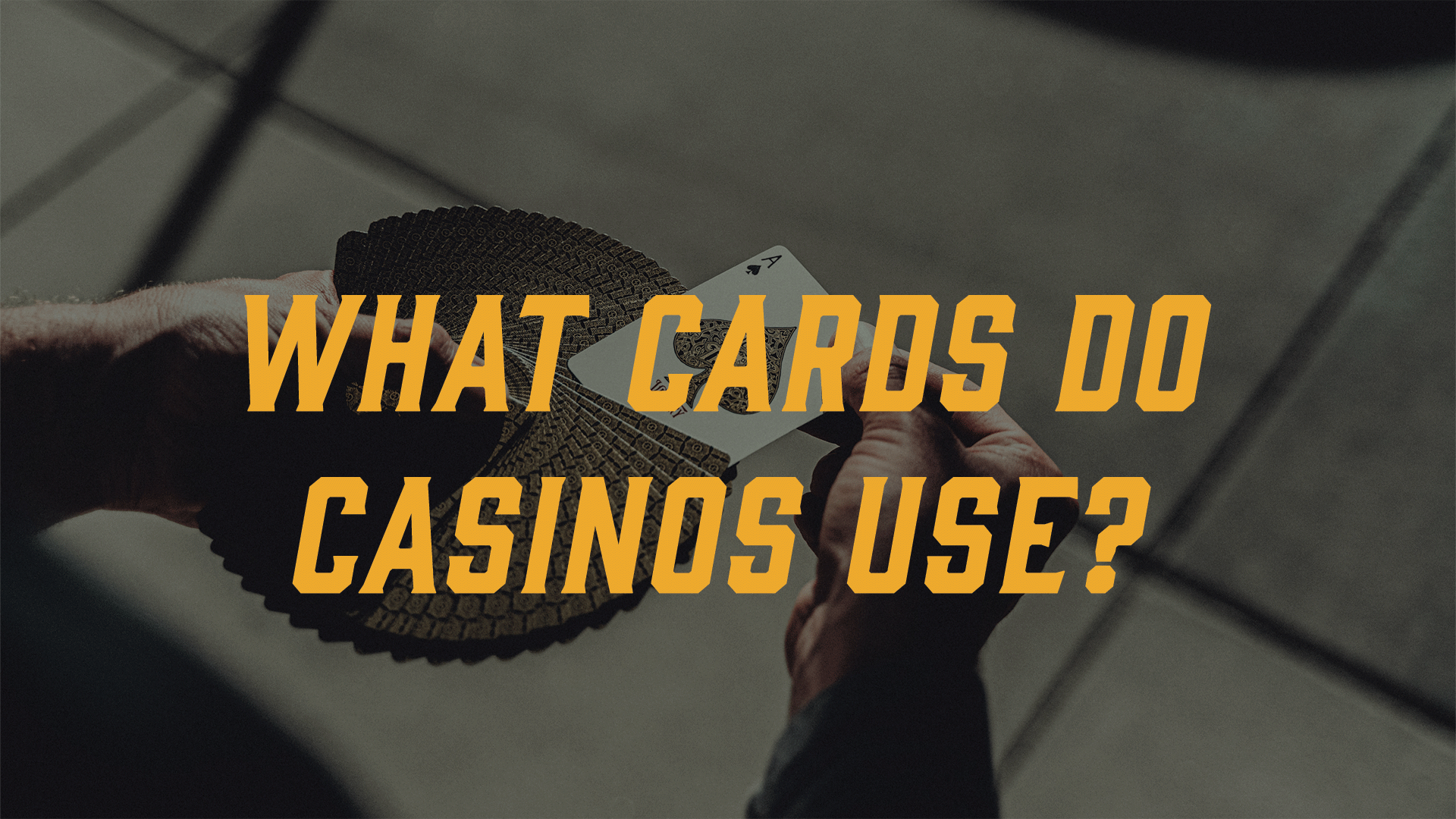 What Playing Cards are Used in Casinos? Casino Typical Practices