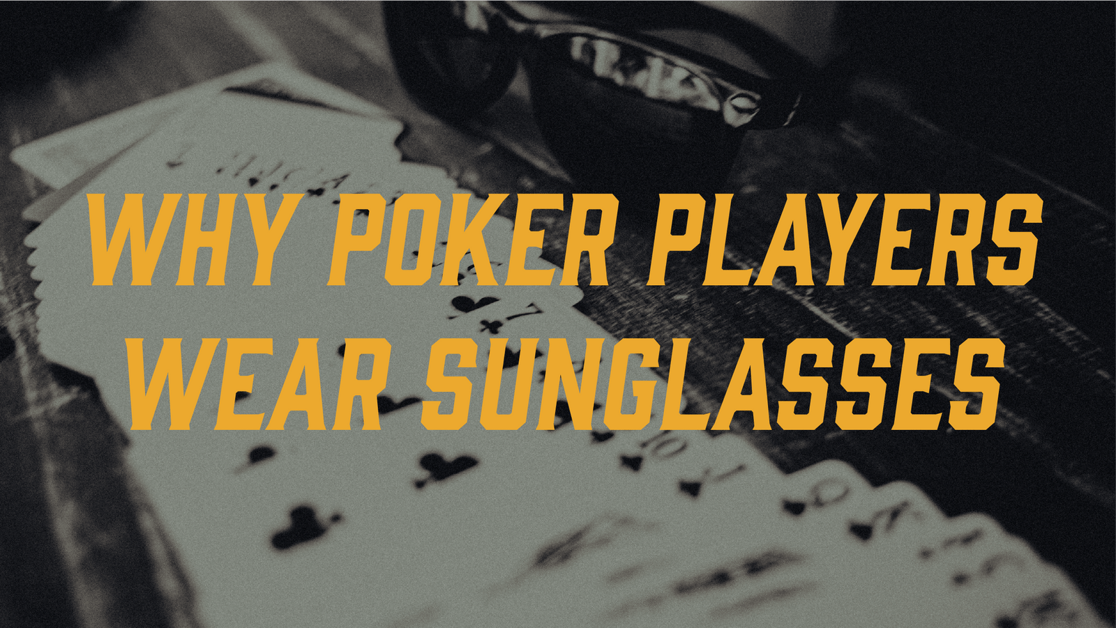 Why do Poker Players Wear Sunglasses/Visors/Headphones?